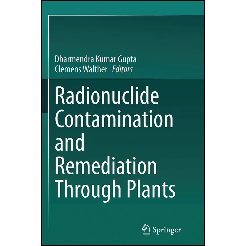 کتاب Radionuclide Contamination and Remediation Through Plants اثر جمعي از نويسندگان انتشارات تازه ها