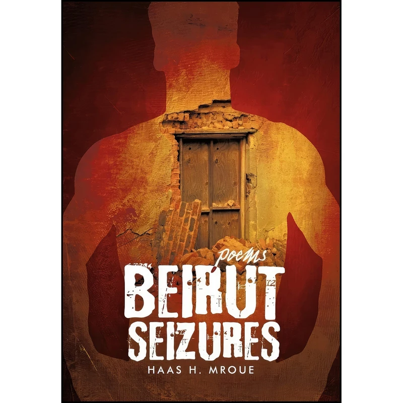 کتاب Beirut Seizures اثر Haas H. Mroue and Haas H. Mroue انتشارات iUniverse