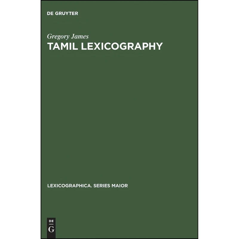 کتاب Tamil Lexicography  اثر Gregory James انتشارات De Gruyter Mouton