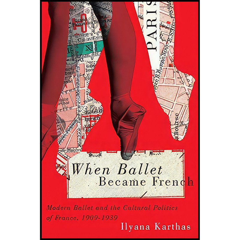 کتاب When Ballet Became French اثر Ilyana Karthas انتشارات McGill-Queen's University Press