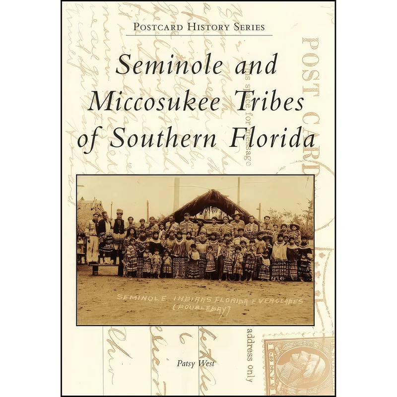 کتاب Seminole and Miccosukee Tribes of Southern Florida  اثر Patsy West انتشارات Arcadia Publishing