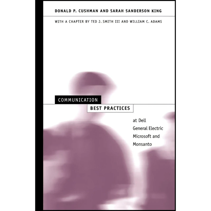 کتاب Communication Best Practices at Dell  General Electric  Microsoft  and Monsanto  اثر جمعي از نويسندگان انتشارات State University of New York Press
