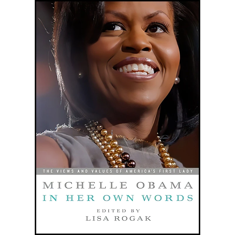 کتاب Michelle Obama in her Own Words اثر Lisa Rogak انتشارات تازه‌ها