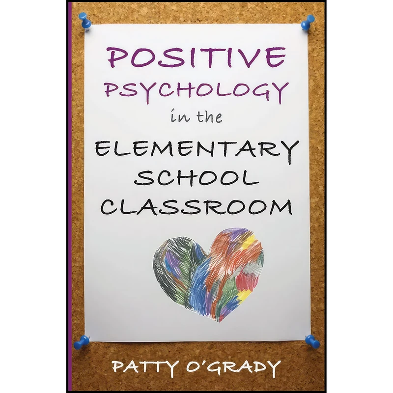 کتاب Positive Psychology in the Elementary School Classroom اثر Patty O Grady انتشارات W. W. Norton And Company