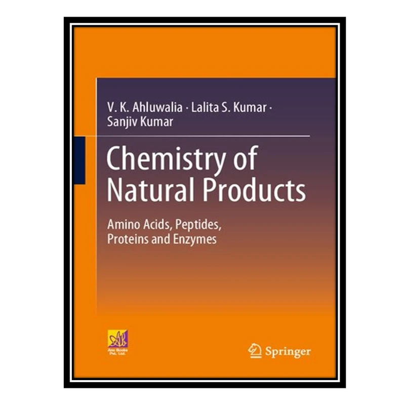 کتاب Chemistry of Natural Products: Amino Acids, Peptides, Proteins and Enzymes اثر جمعی از نویسندگان انتشارات مؤلفین طلایی
