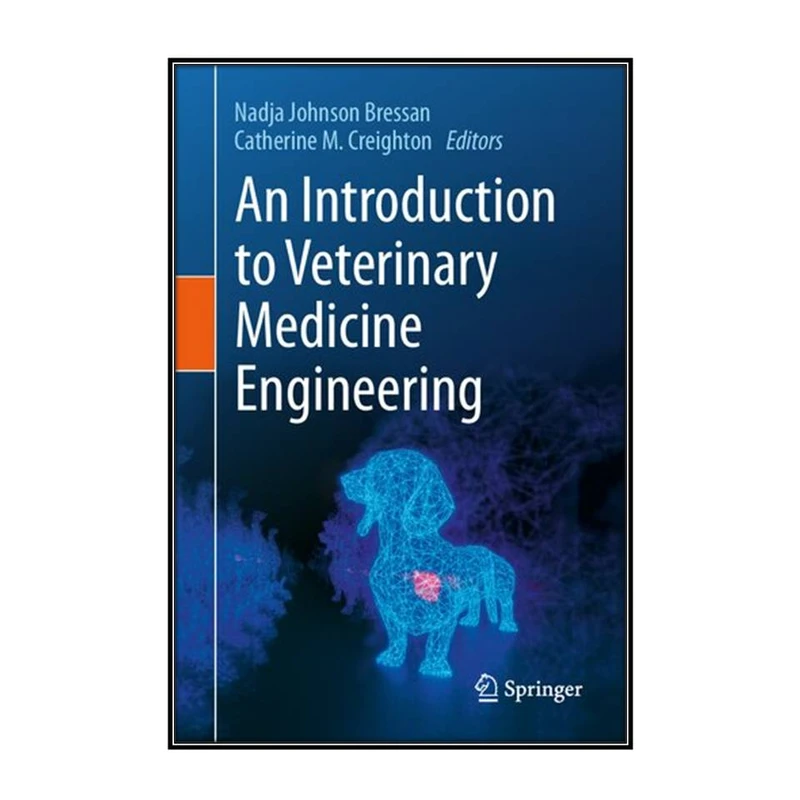  کتاب An Introduction to Veterinary Medicine Engineering اثر 	Nadja Bressan and Catherine M. Creighton انتشارات مؤلفين طلايي