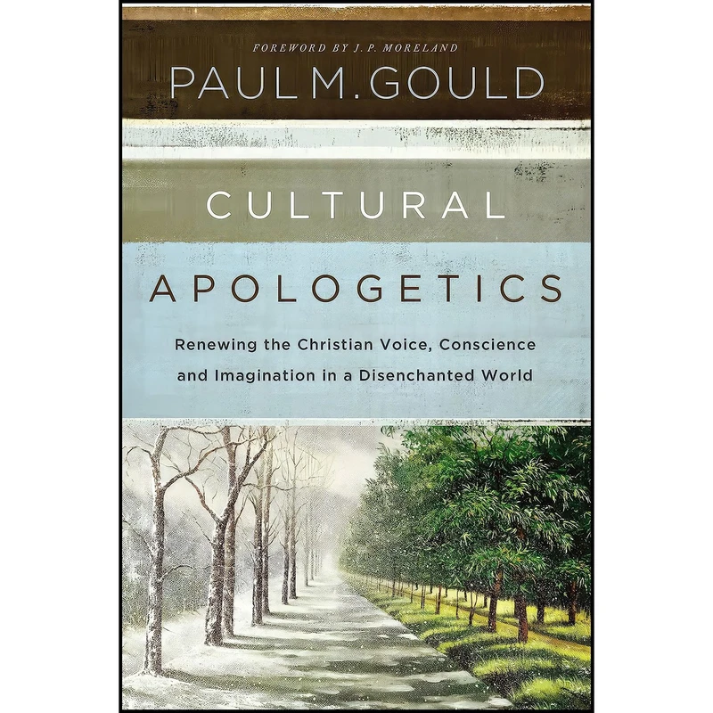 کتاب Cultural Apologetics اثر Paul M. Gould and J. P. Moreland انتشارات Zondervan Academic