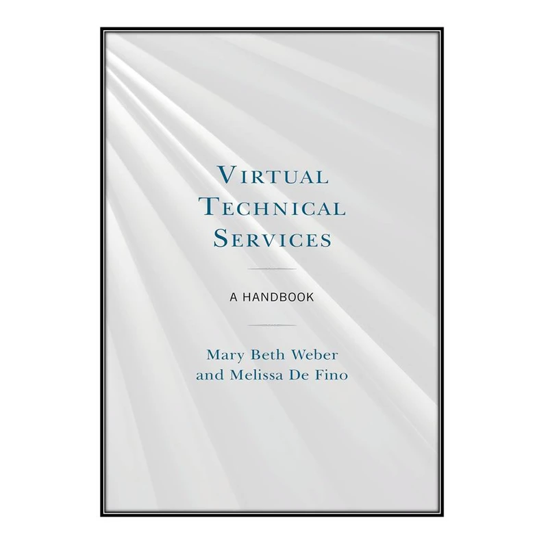  کتاب Virtual Technical Services اثر Mary Beth Weber and Melissa De Fino انتشارات مؤلفين طلايي