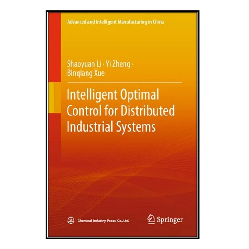  کتاب Intelligent Optimal Control for Distributed Industrial Systems اثر  جمعي از نويسندگان انتشارات مؤلفين طلايي