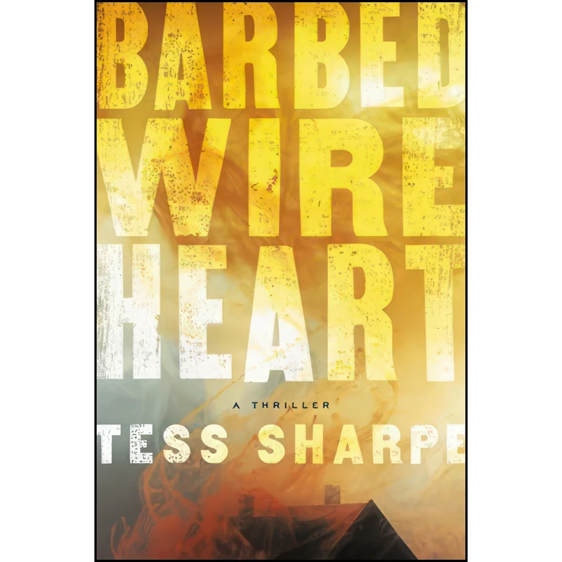 کتاب Barbed Wire Heart اثر Tess Sharpe انتشارات Grand Central Publishing