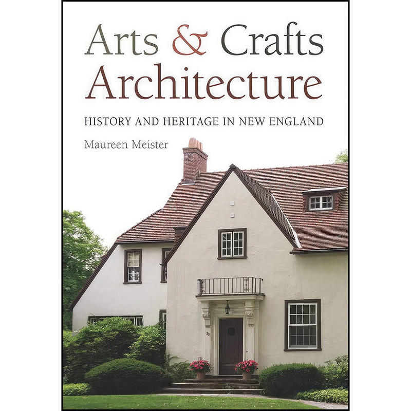 کتاب Arts and Crafts Architecture اثر Maureen Meister انتشارات University Press of New England