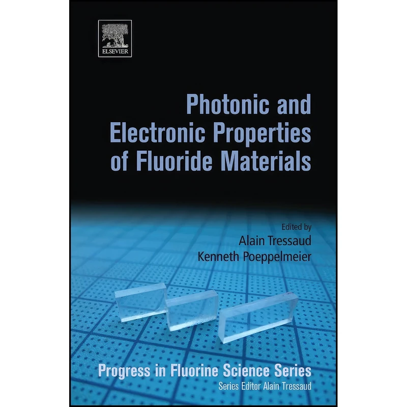 کتاب Photonic and Electronic Properties of Fluoride Materials اثر جمعي از نويسندگان انتشارات Elsevier
