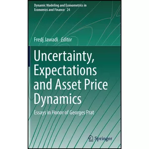 کتاب Uncertainty, Expectations and Asset Price Dynamics اثر Fredj Jawadi انتشارات Springer
