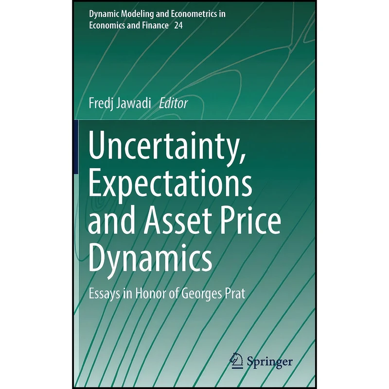 کتاب Uncertainty, Expectations and Asset Price Dynamics اثر Fredj Jawadi انتشارات Springer