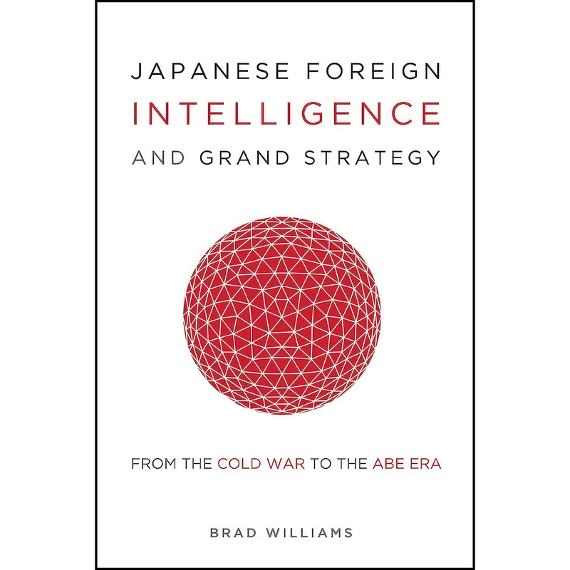 کتاب Japanese Foreign Intelligence and Grand Strategy اثر Brad Williams انتشارات Georgetown University Press