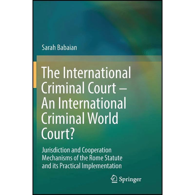 کتاب The International Criminal Court – An International Criminal World Court? اثر Sarah Babaian انتشارات تازه ها
