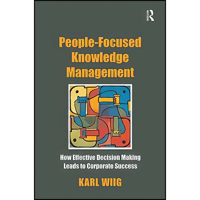 کتاب People-Focused Knowledge Management اثر Karl M. Wiig انتشارات Routledge