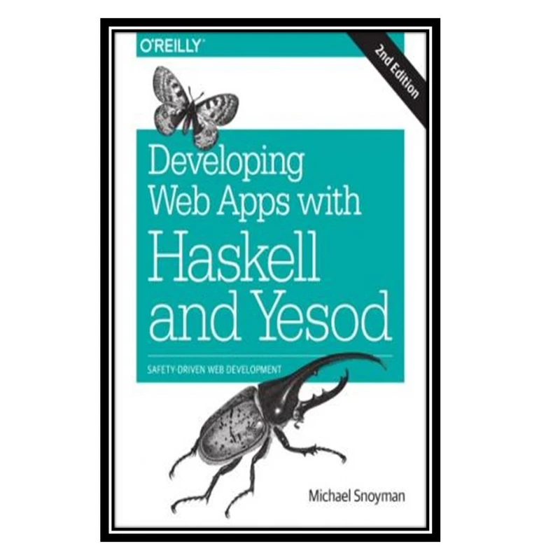 کتاب Developing Web Apps with Haskell and Yesod اثر Michael Snoyman انتشارات مؤلفین طلایی