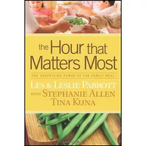 کتاب The Hour That Matters Most اثر Les Parrott and Leslie Parrott and Stephanie Allen انتشارات Tyndale House Publishers, Inc.