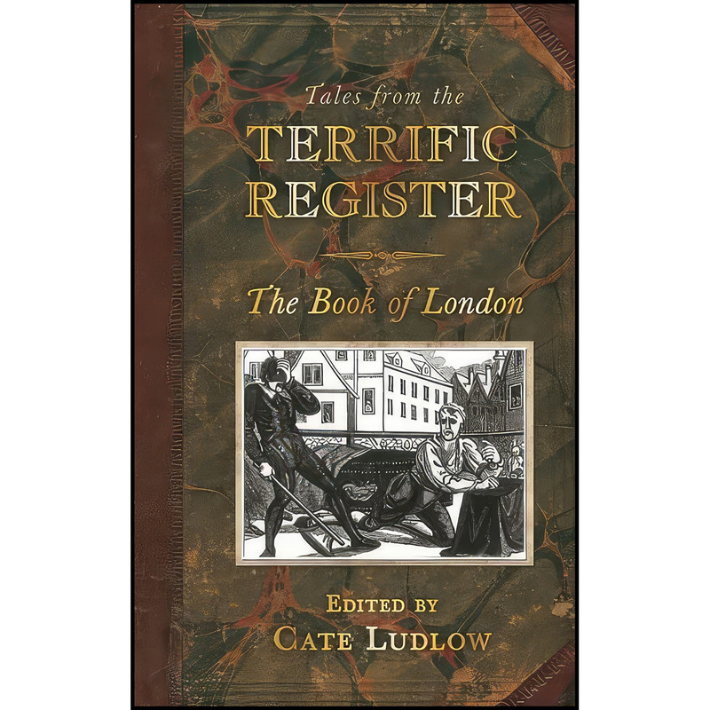کتاب Tales from the Terrific Register اثر Cate Ludlow and Neil R. Storey انتشارات The History Press