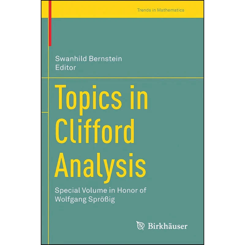 کتاب Topics in Clifford Analysis اثر Swanhild Bernstein انتشارات Birkhauser