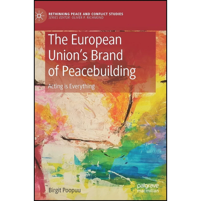 کتاب The European Union’s Brand of Peacebuilding اثر Birgit Poopuu انتشارات Palgrave Macmillan