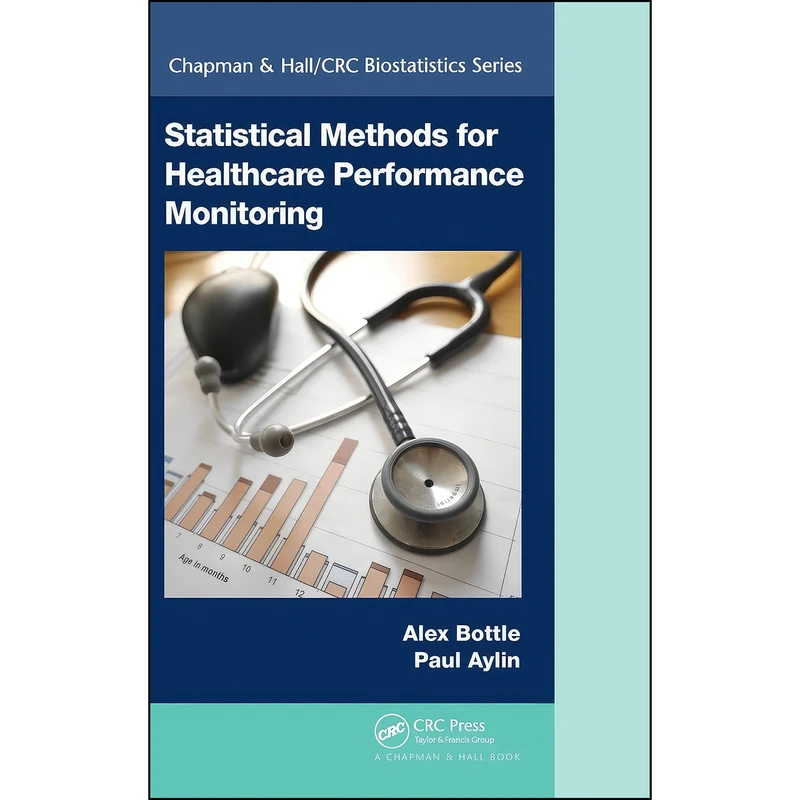 کتاب Statistical Methods for Healthcare Performance Monitoring  اثر Alex Bottle and Paul Aylin انتشارات CRC Press