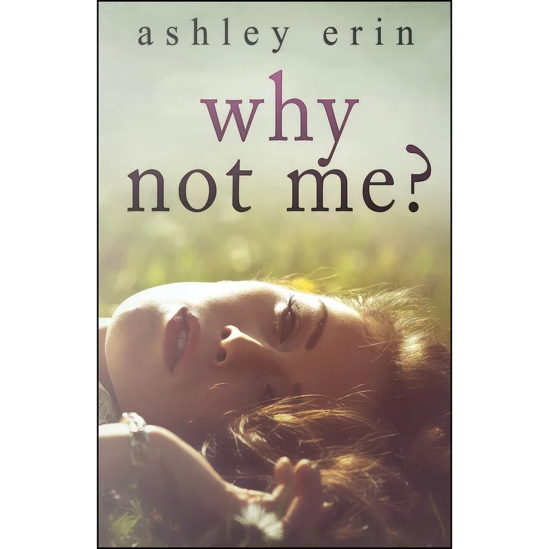 کتاب Why Not Me? اثر Ashley Erin انتشارات Ashley Erin