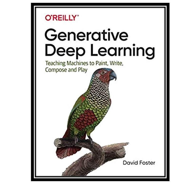 کتاب Generative Deep Learning, 1st Edition اثر David Foster انتشارات مولفین طلایی