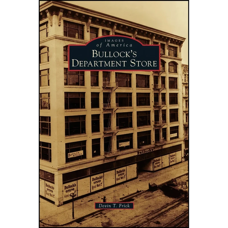 کتاب Bullocks Department Store اثر Devin T. Frick انتشارات Arcadia Publishing Library Editions