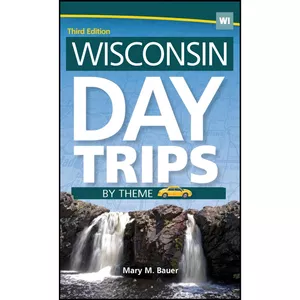 کتاب Wisconsin Day Trips by Theme  اثر Mary M. Bauer انتشارات Adventure Publications