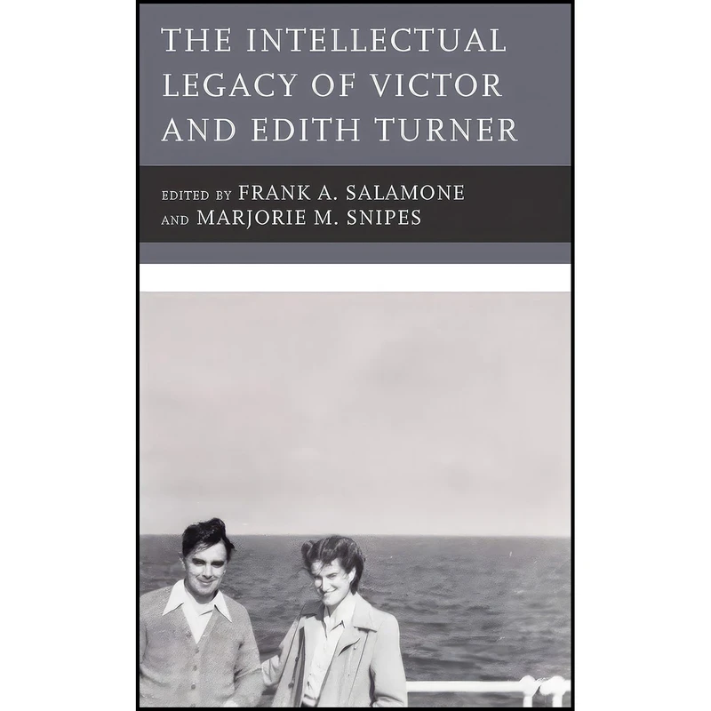 کتاب The Intellectual Legacy of Victor and Edith Turner اثر جمعی از نویسندگان انتشارات Lexington Books