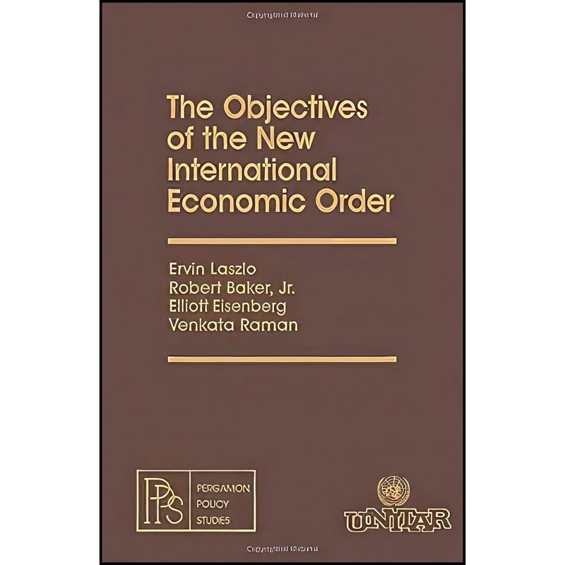 کتاب The Objectives of the New International Economic Order اثر جمعي از نويسندگان انتشارات بله