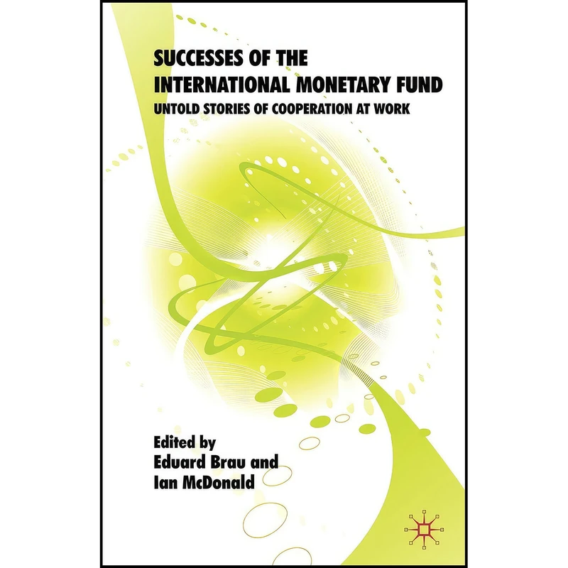 کتاب Successes of the International Monetary Fund اثر Eduard Brau and Ian McDonald انتشارات Palgrave Macmillan
