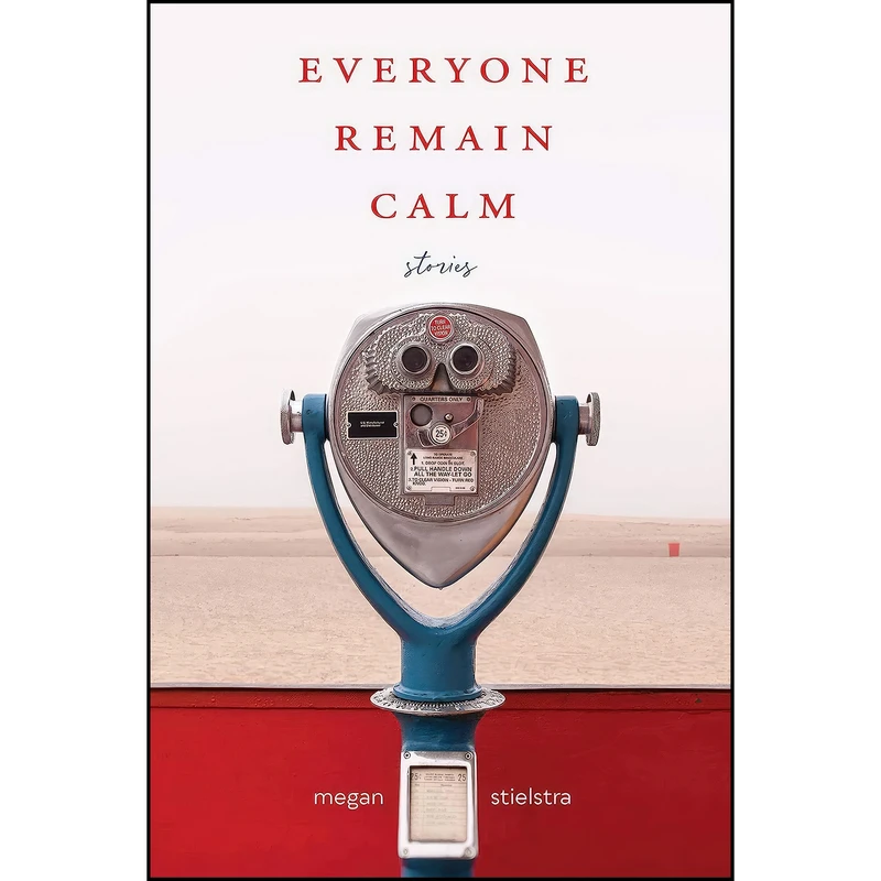 کتاب Everyone Remain Calm اثر Megan Stielstra انتشارات Northwestern University Press