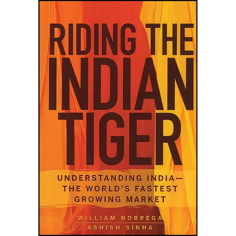 کتاب Riding the Indian Tiger اثر William Nobrega and Ashish Sinha انتشارات Wiley
