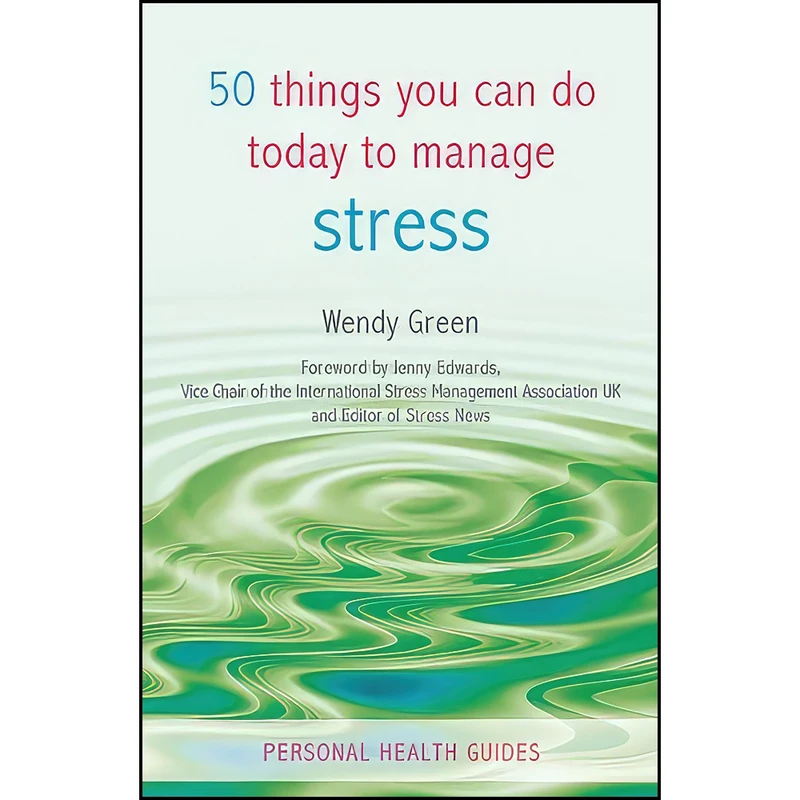 کتاب 50 Things You Can Do Today to Manage Stress  اثر Wendy Green and Jenny Edwards انتشارات Summersdale