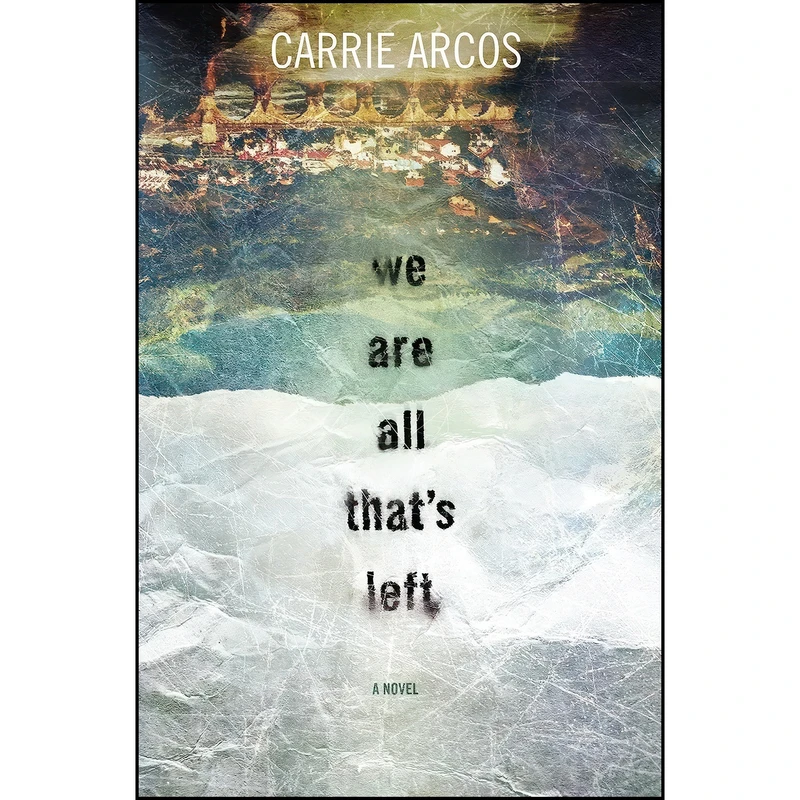 کتاب We Are All That's Left اثر Carrie Arcos انتشارات Viking Books for Young Readers