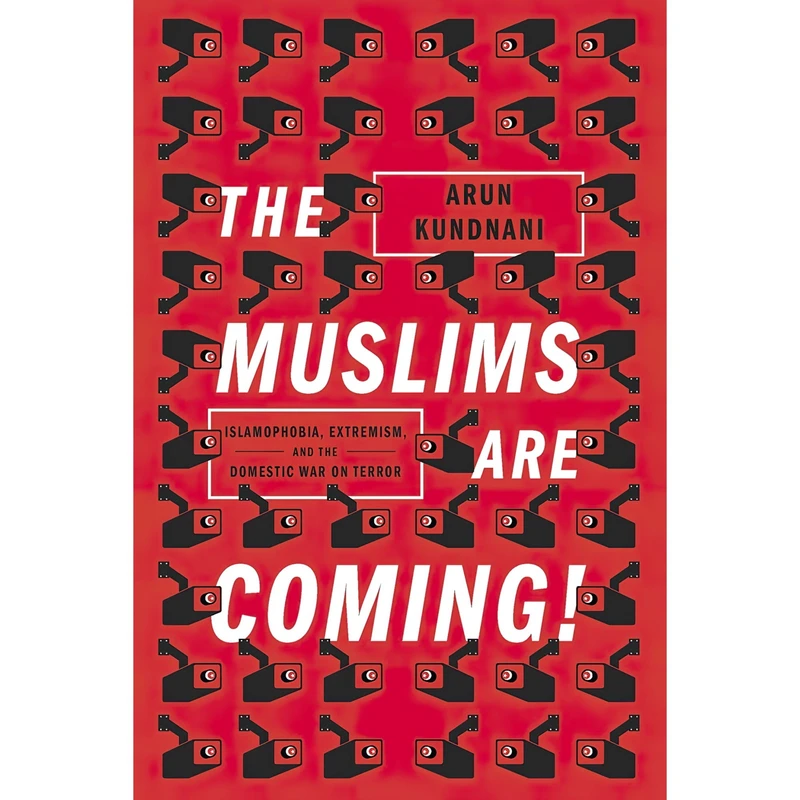 کتاب The Muslims Are Coming اثر Arun Kundnani انتشارات Verso