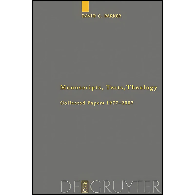 کتاب Manuscripts, Texts, Theology اثر D. C. Parker انتشارات Walter de Gruyter