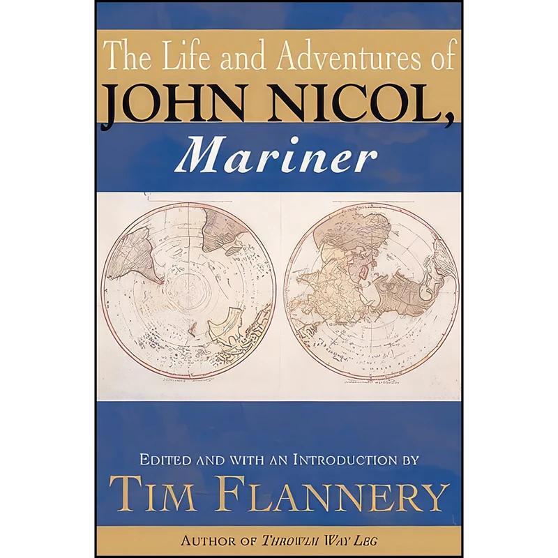 کتاب The Life and Adventures of John Nicol, Mariner اثر John Nicol and Tim Flannery انتشارات Atlantic Monthly Pr