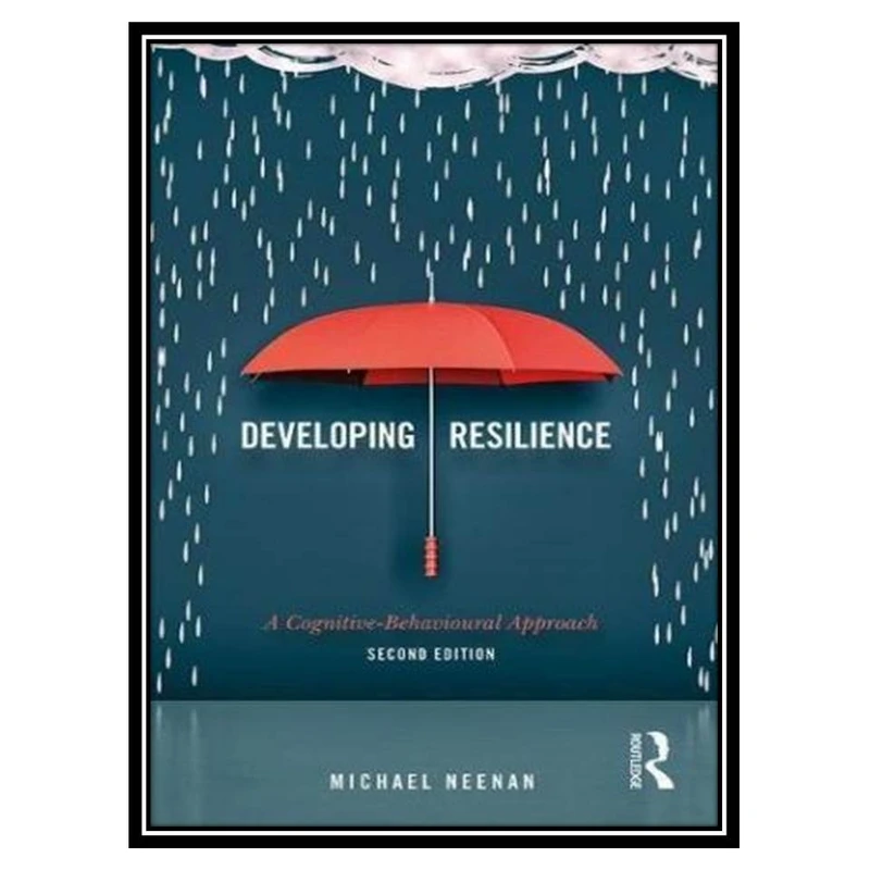 کتاب Developing Resilience: A Cognitive-Behavioural Approach اثر Michael Neenan انتشارات مؤلفین طلایی