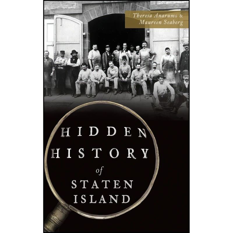 کتاب Hidden History of Staten Island اثر Theresa Anarumo and Maureen Seaberg انتشارات History Press Library Editions