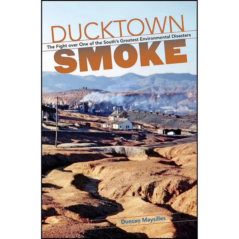 کتاب Ducktown Smoke اثر Duncan Maysilles انتشارات The University of North Carolina Press