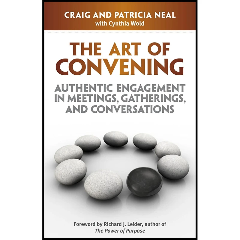 کتاب The Art of Convening اثر Craig Neal and Cynthia Wold انتشارات Berrett-Koehler Publishers