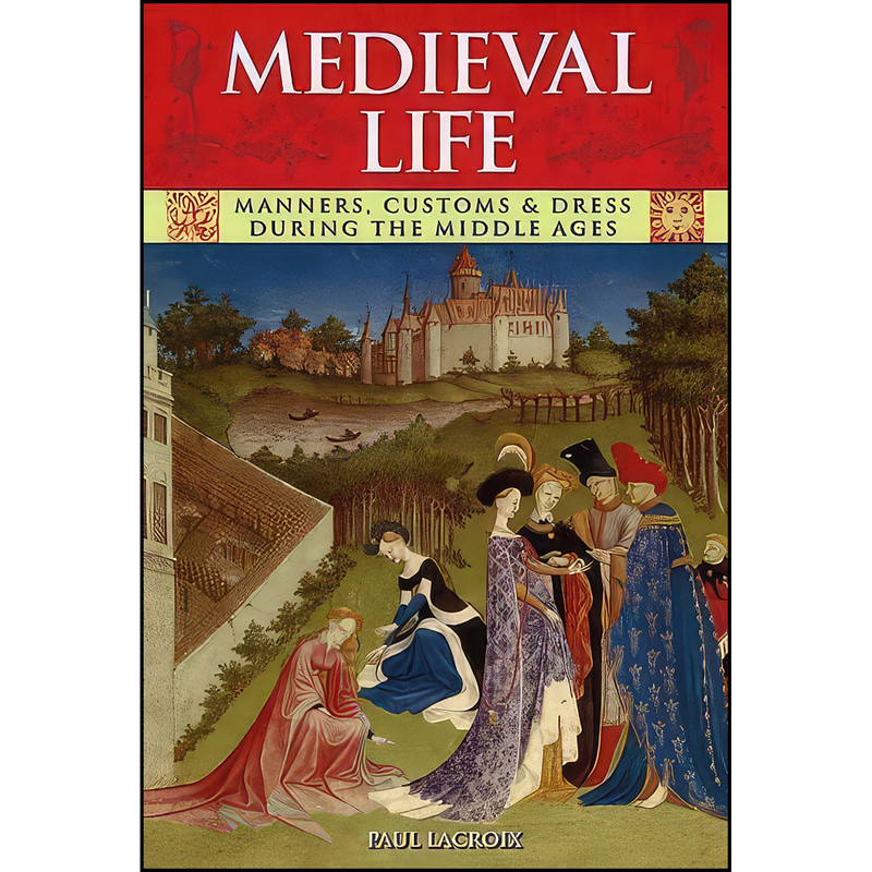 کتاب Medieval Life اثر P. L. Jacob انتشارات Arcturus Publishing