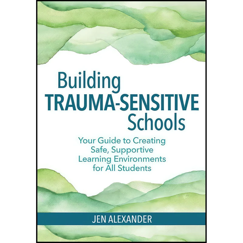 کتاب Building Trauma-Sensitive Schools اثر جمعی از نویسندگان انتشارات Brookes Publishing