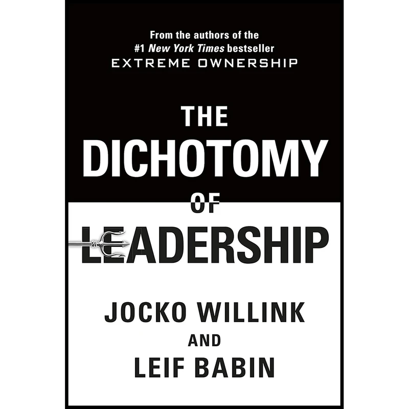 کتاب The Dichotomy of Leadership اثر Jocko Willink and Leif Babin انتشارات Pan Macmillan