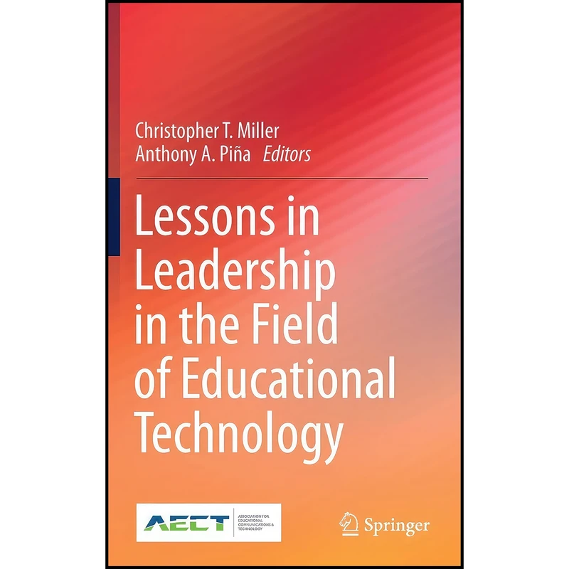 کتاب Lessons in Leadership in the Field of Educational Technology اثر جمعي از نويسندگان انتشارات Springer