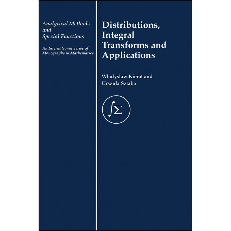 کتاب Distribution, Integral Transforms and Applications  اثر W. Kierat and Urszula Sztaba انتشارات CRC Press